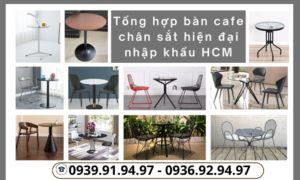 Tong-hop-ban-cafe-chan-sat-hien-dai-nhap-khau-hcm